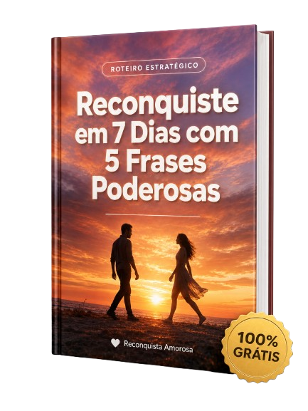 E-book Reconquiste em 7 Dias com 5 Frases Poderosas — Roteiro Estratégico Grátis